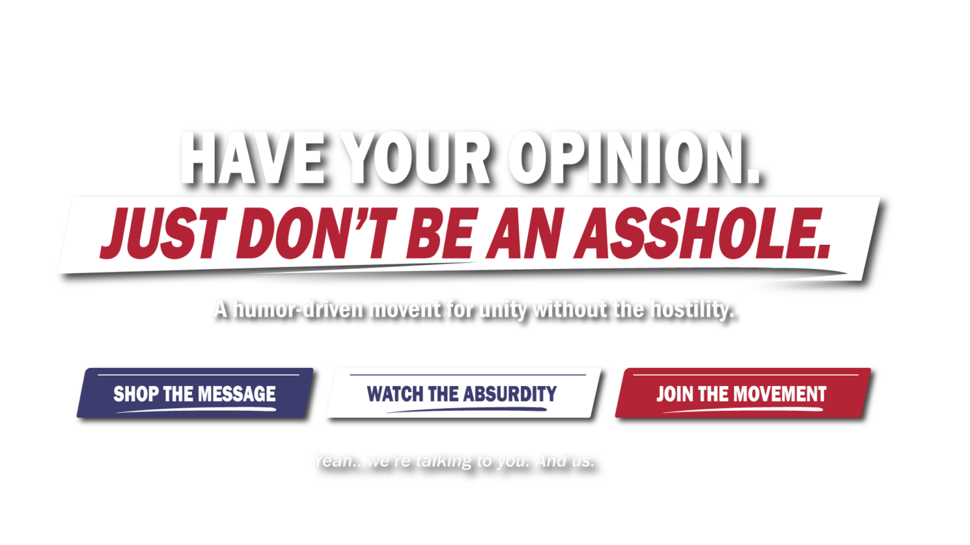 Don't Be An Asshole US A Humor-Driven Movement for Unity Without the Hostility